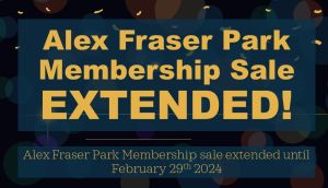 Alex Fraser Park Membership Sale Extended 